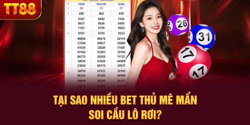 Tại sao nhiều bet thủ mê mẩn soi cầu lô rơi?